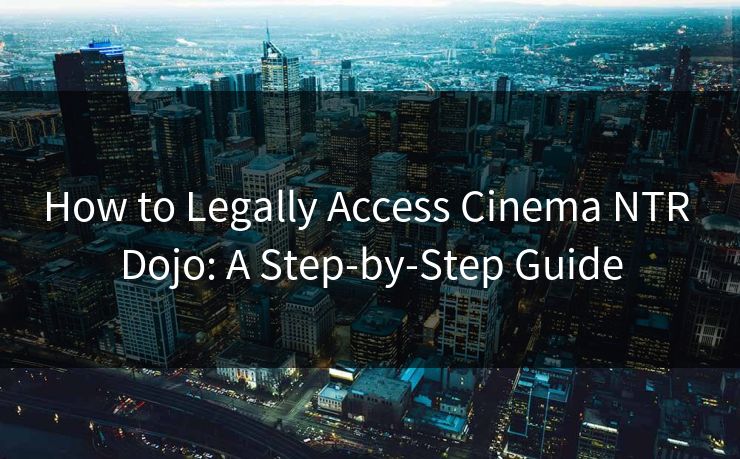 How to Legally Access Cinema NTR Dojo: A Step-by-Step Guide